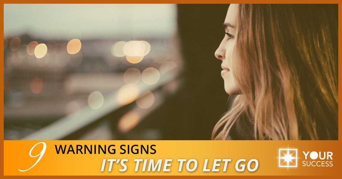 9 Warning Signs It’s Time to Let Go